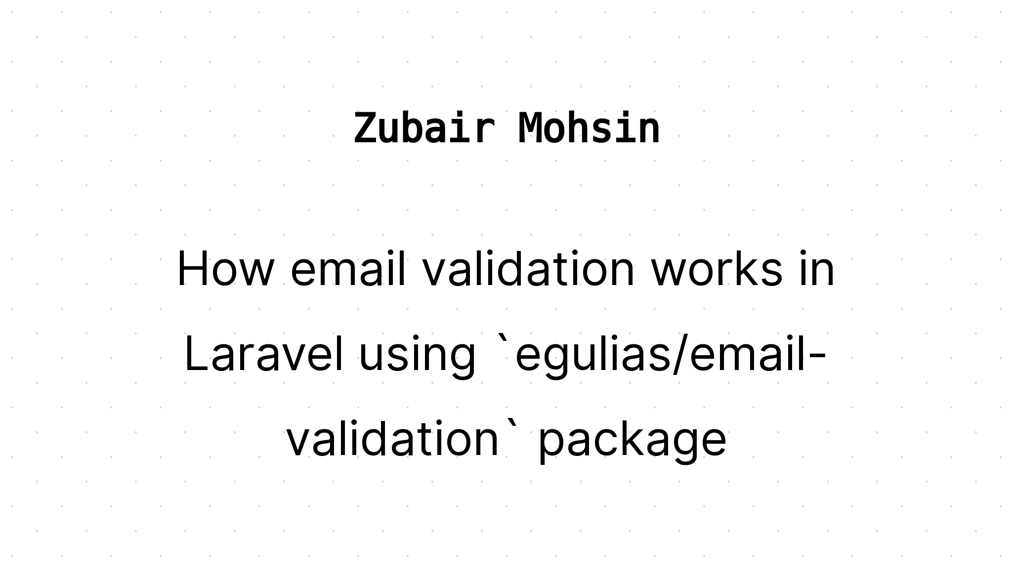 how-email-validation-works-in-laravel-using-egulias-email-validation-package-blog-zubair